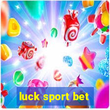 luck sport bet